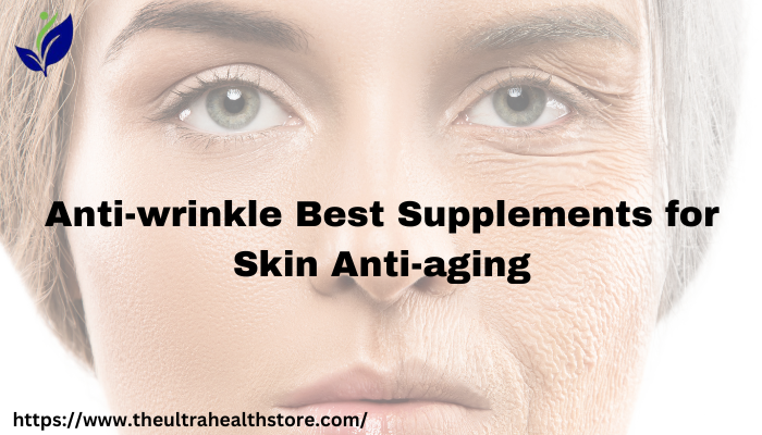 Anti-wrinkle Best Supplements for Skin Anti-aging